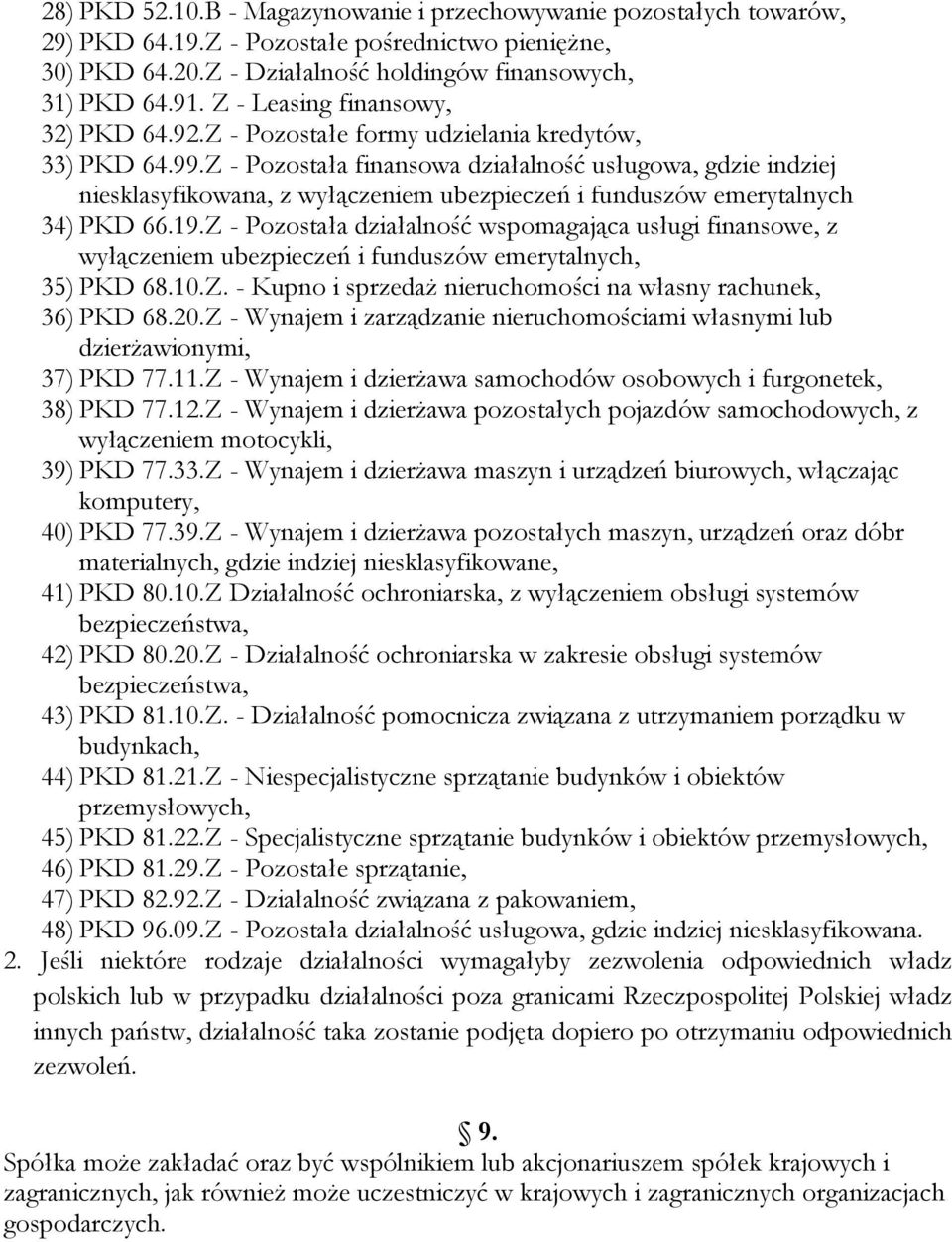 Z - Pozostała finansowa działalność usługowa, gdzie indziej niesklasyfikowana, z wyłączeniem ubezpieczeń i funduszów emerytalnych 34) PKD 66.19.