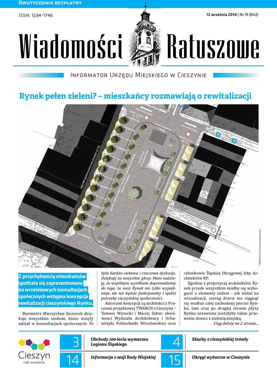 cieszyńskiego Rynku. Burmistrz Mieczysław Szczurek dziękuje wszystkim osobom, które wzięły udział w konsultacjach społecznych: To 3 14 była bardzo ciekawa i rzeczowa dyskusja.