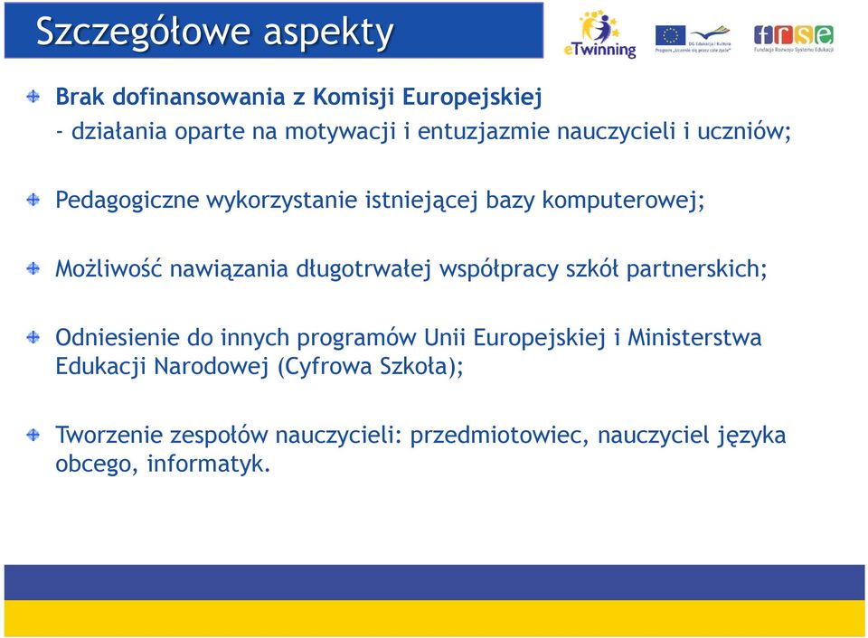 długotrwałej współpracy szkół partnerskich; Odniesienie do innych programów Unii Europejskiej i Ministerstwa