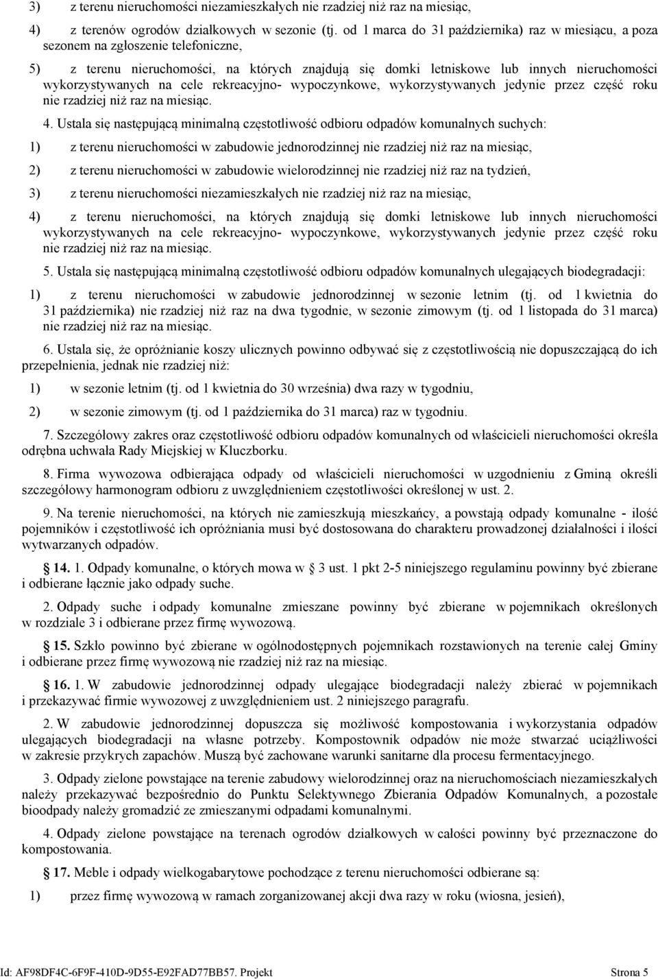 na cele rekreacyjno- wypoczynkowe, wykorzystywanych jedynie przez część roku nie rzadziej niż raz na miesiąc. 4.