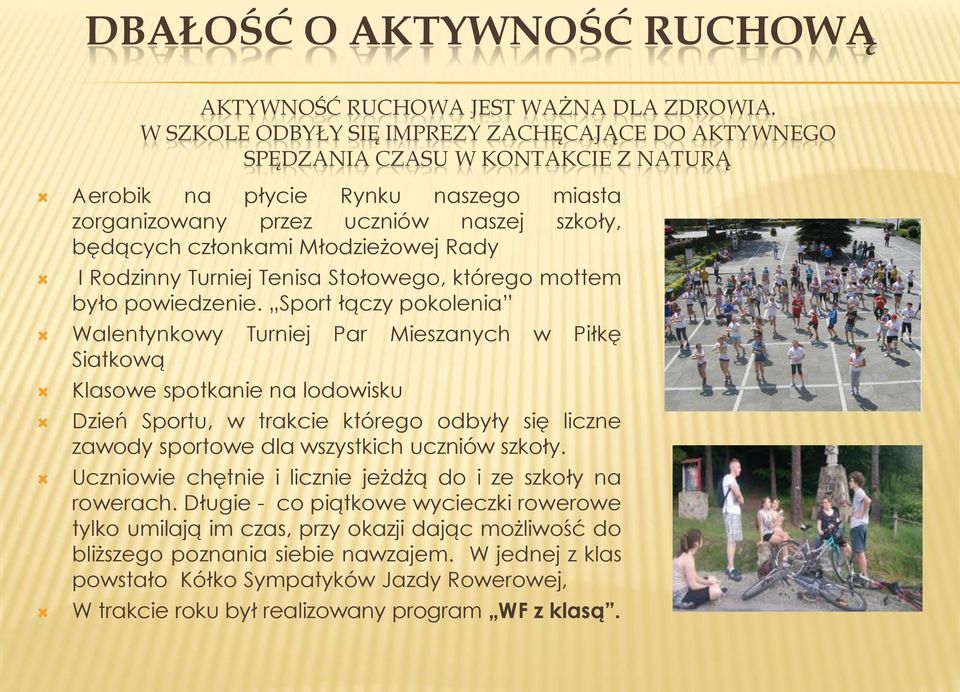 W SZKOLE ODBYŁY SIĘ IMPREZY ZACHĘCAJĄCE DO AKTYWNEGO SPĘDZANIA CZASU W KONTAKCIE Z NATURĄ Klasowe spotkanie na lodowisku Dzień Sportu, w trakcie którego odbyły się liczne zawody sportowe dla