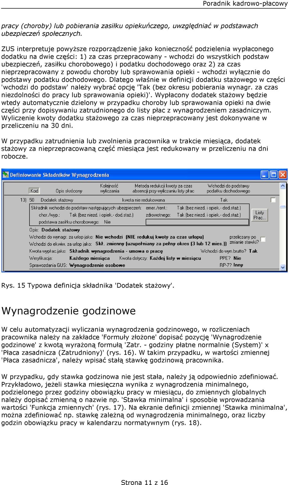 podatku dochodowego oraz 2) za czas nieprzepracowany z powodu choroby lub sprawowania opieki - wchodzi wyłącznie do podstawy podatku dochodowego.