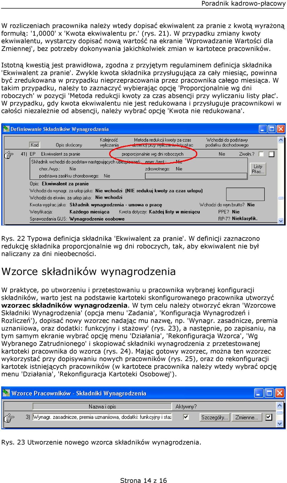 Istotną kwestią jest prawidłowa, zgodna z przyjętym regulaminem definicja składnika 'Ekwiwalent za pranie'.