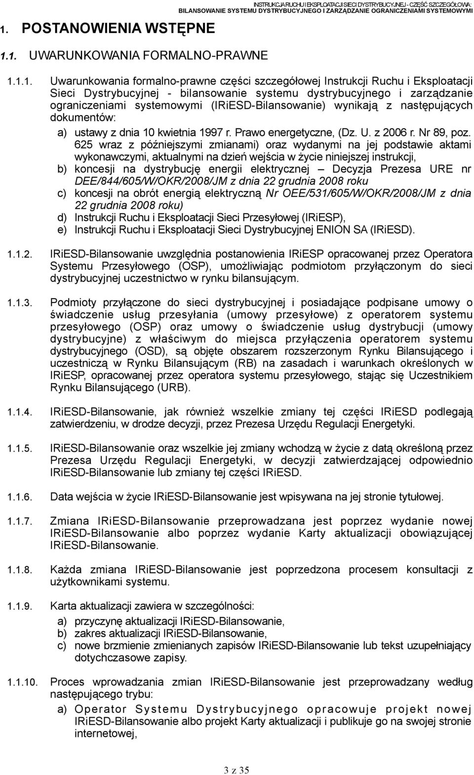 ustawy z dnia 10 kwietnia 1997 r. Prawo energetyczne, (Dz. U. z 2006 r. Nr 89, poz.