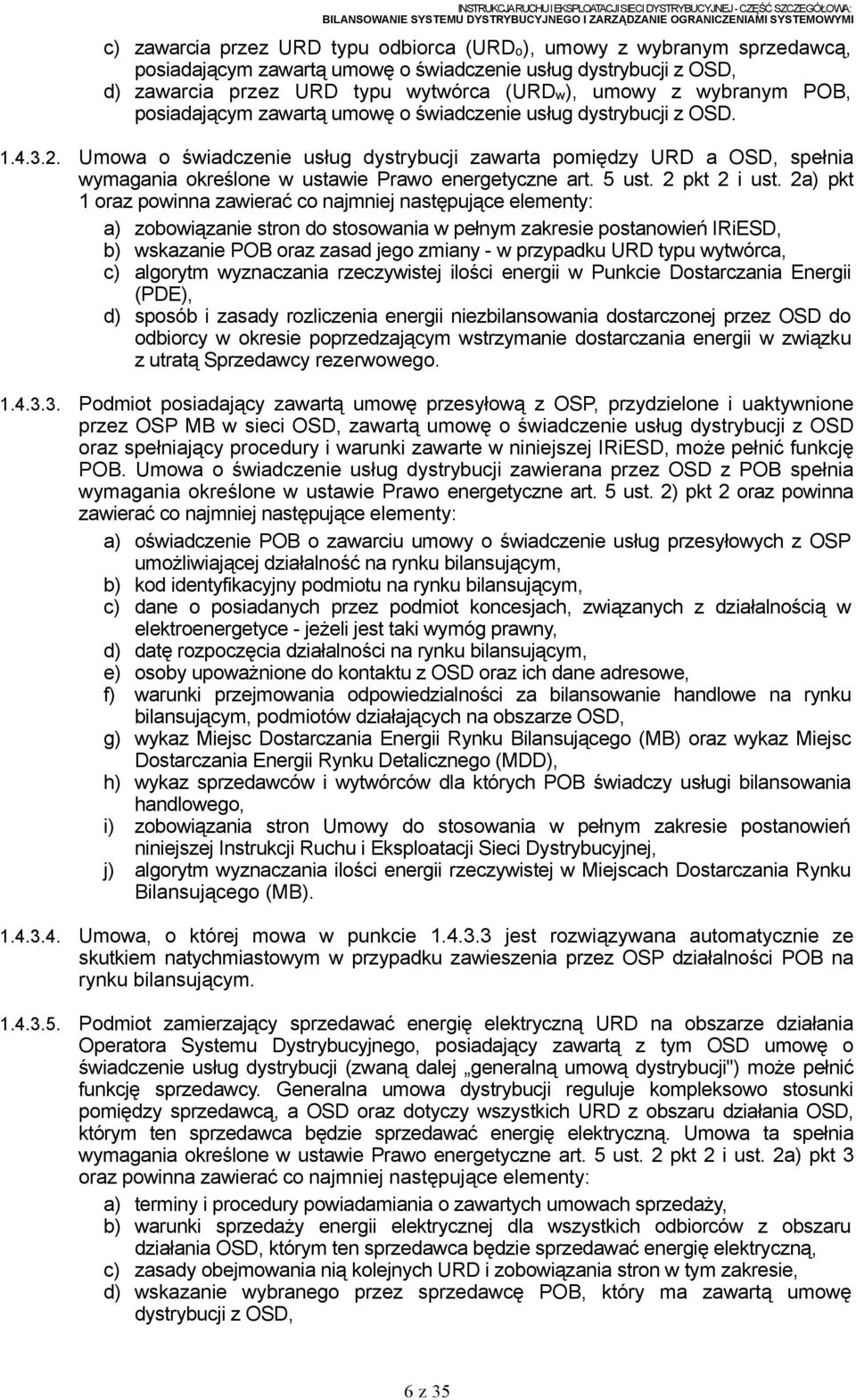 Umowa o świadczenie usług dystrybucji zawarta pomiędzy URD a OSD, spełnia wymagania określone w ustawie Prawo energetyczne art. 5 ust. 2 pkt 2 i ust.