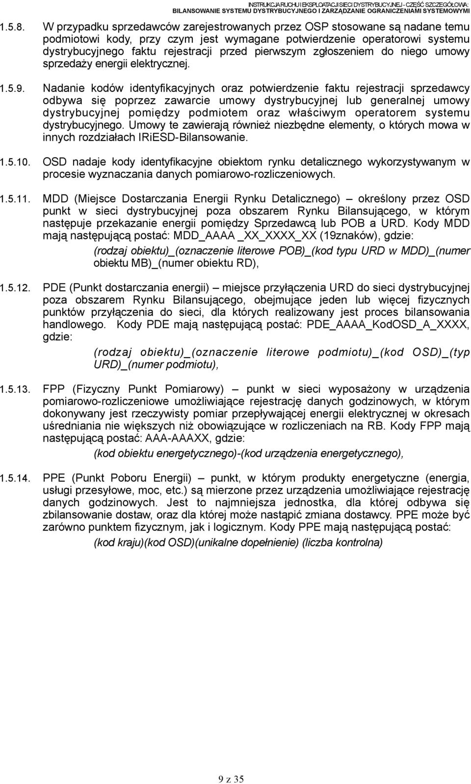 pierwszym zgłoszeniem do niego umowy sprzedaży energii elektrycznej. 1.5.9.