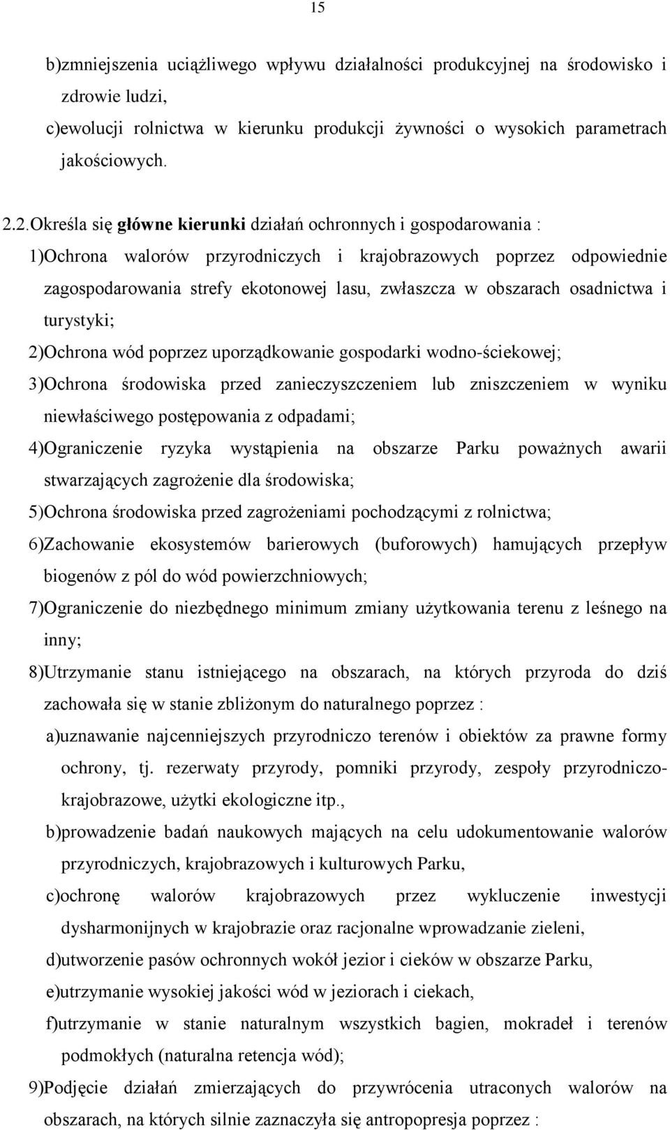 obszarach osadnictwa i turystyki; 2)Ochrona wód poprzez uporządkowanie gospodarki wodno-ściekowej; 3)Ochrona środowiska przed zanieczyszczeniem lub zniszczeniem w wyniku niewłaściwego postępowania z