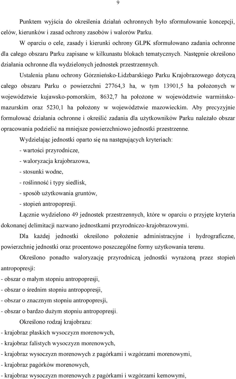 Następnie określono działania ochronne dla wydzielonych jednostek przestrzennych.