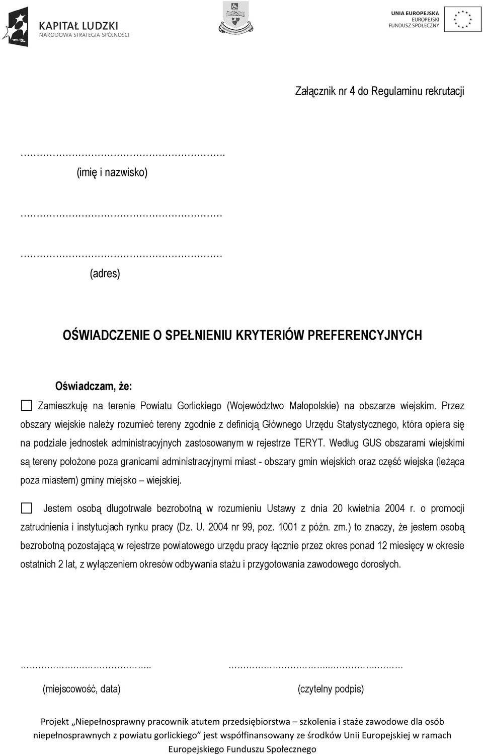 Przez obszary wiejskie należy rozumieć tereny zgodnie z definicją Głównego Urzędu Statystycznego, która opiera się na podziale jednostek administracyjnych zastosowanym w rejestrze TERYT.