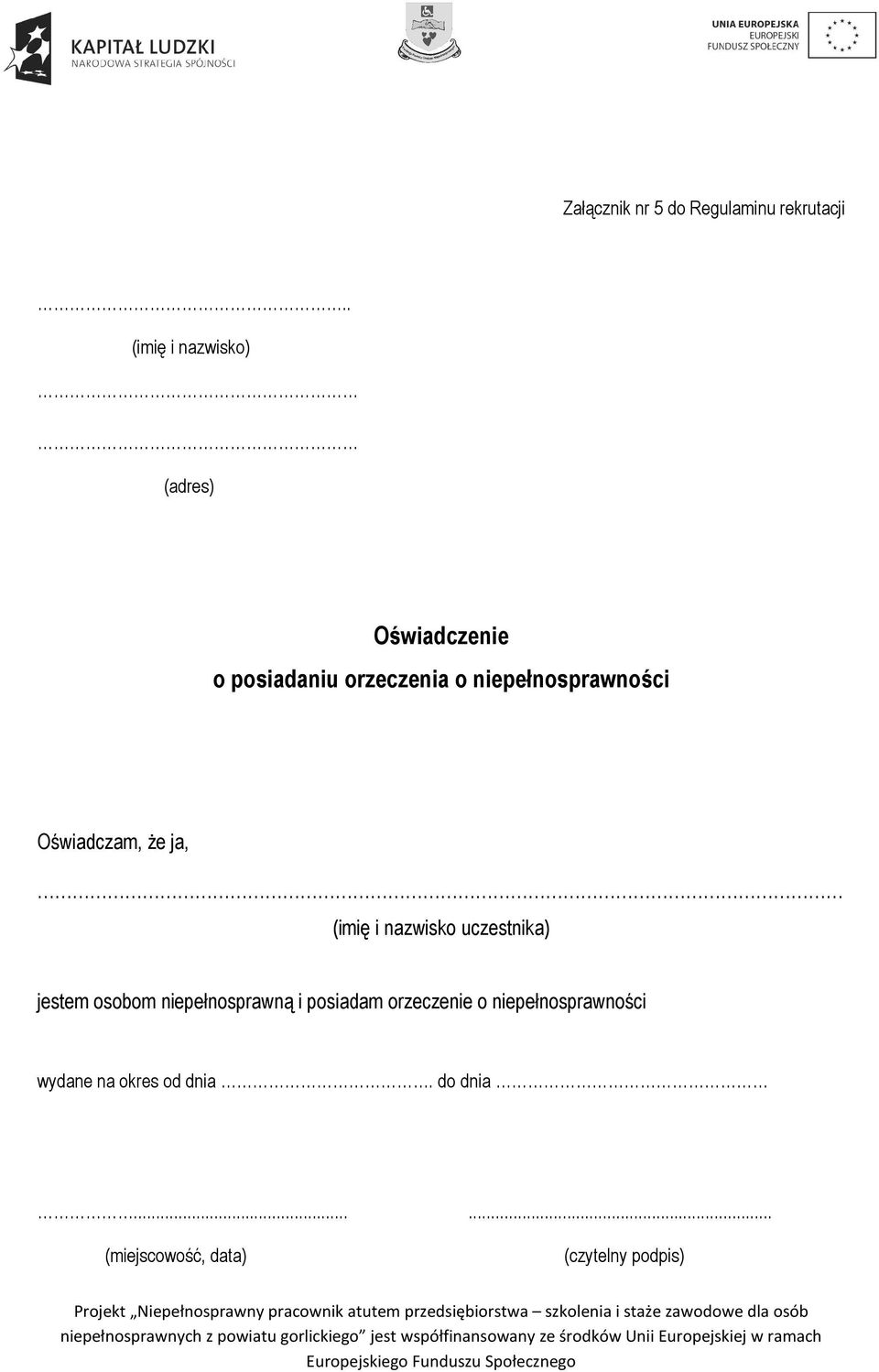 niepełnosprawności Oświadczam, że ja, (imię i nazwisko uczestnika) jestem osobom