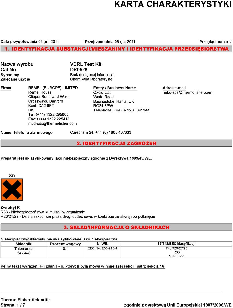 DA2 6PT UK Tel: (+44) 1322 295600 Fax: (+44) 1322 225413 mbd-sds@thermofisher.com Entity / Business Name Oxoid Ltd.