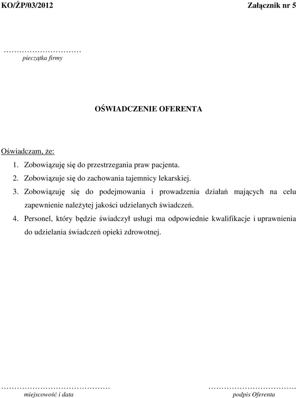 Zobowiązuję się do podejmowania i prowadzenia działań mających na celu zapewnienie naleŝytej jakości udzielanych