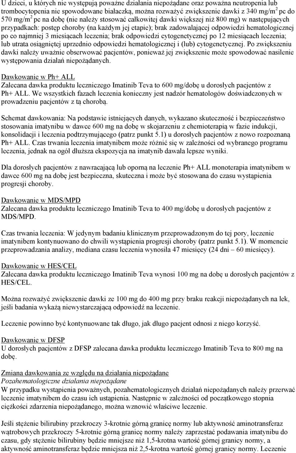 3 miesiącach leczenia; brak odpowiedzi cytogenetycznej po 12 miesiącach leczenia; lub utrata osiągniętej uprzednio odpowiedzi hematologicznej i (lub) cytogenetycznej.