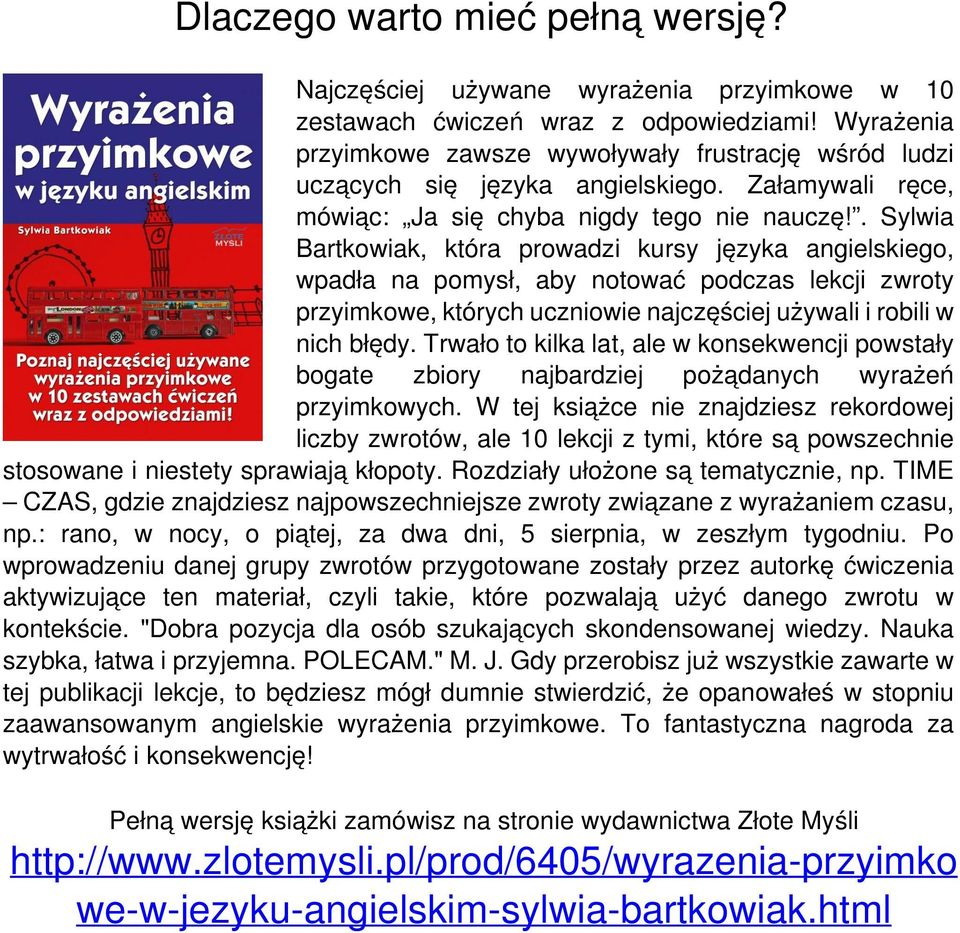 . Sylwia Bartkowiak, która prowadzi kursy języka angielskiego, wpadła na pomysł, aby notować podczas lekcji zwroty przyimkowe, których uczniowie najczęściej używali i robili w nich błędy.