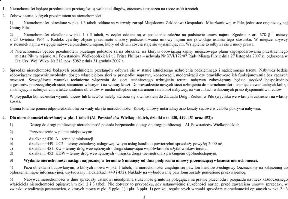 posiadanie zależne na podstawie umów najmu Zgodnie z art 678 1 ustawy z 23 kwietnia 1964 r Kodeks cywilny zbycie przedmiotu umowy podczas trwania umowy najmu nie powoduje ustania tego stosunku W