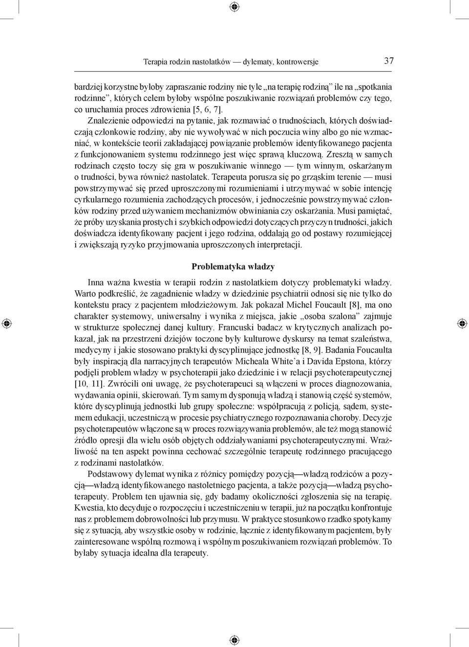 Znalezienie odpowiedzi na pytanie, jak rozmawiać o trudnościach, których doświadczają członkowie rodziny, aby nie wywoływać w nich poczucia winy albo go nie wzmacniać, w kontekście teorii