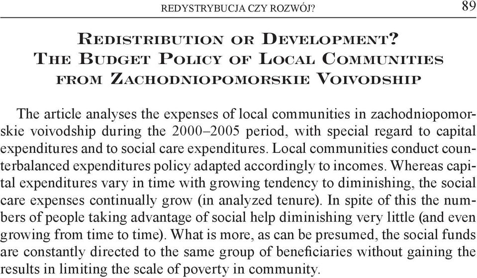 special regard to capital expenditures and to social care expenditures. Local communities conduct counterbalanced expenditures policy adapted accordingly to incomes.