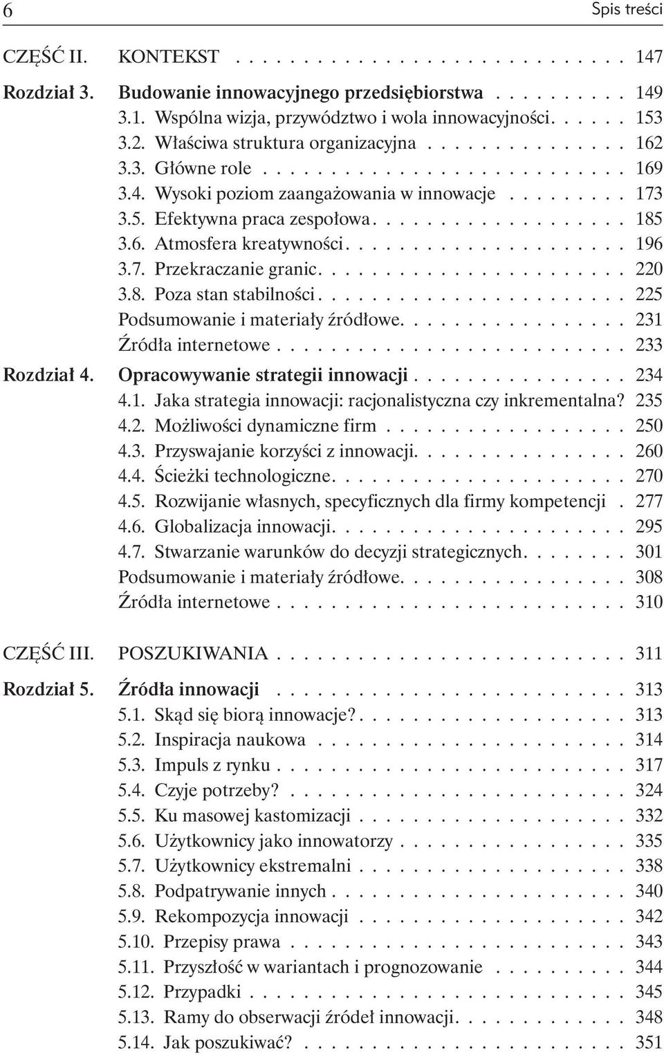 .................. 185 3.6. Atmosfera kreatywności..................... 196 3.7. Przekraczanie granic....................... 220 3.8. Poza stan stabilności....................... 225 Podsumowanie i materiały źródłowe.