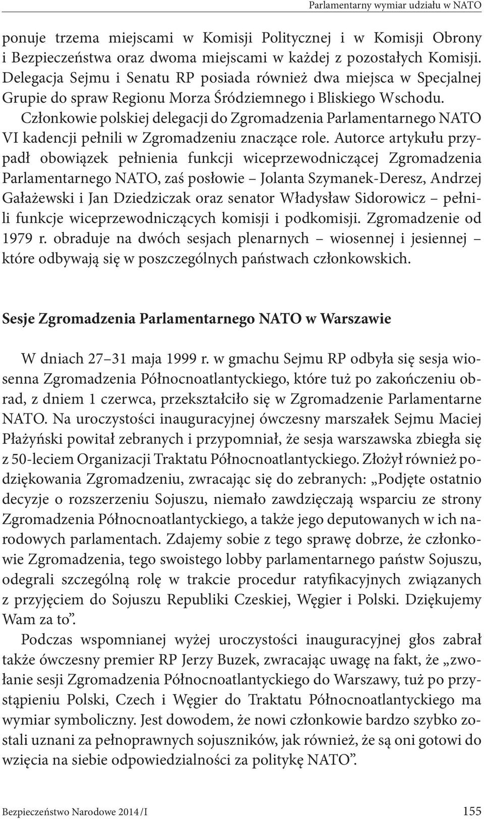 Członkowie polskiej delegacji do Zgromadzenia Parlamentarnego NATO VI kadencji pełnili w Zgromadzeniu znaczące role.