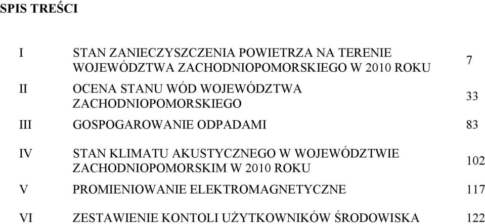 ODPADAMI 83 IV STAN KLIMATU AKUSTYCZNEGO W WOJEWÓDZTWIE 102 ZACHODNIOPOMORSKIM W 2010