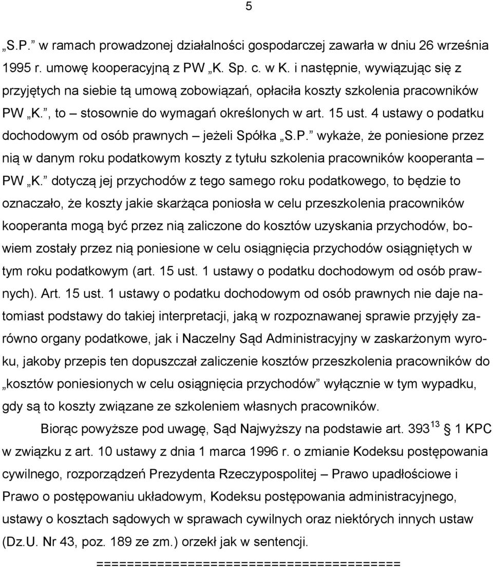 4 ustawy o podatku dochodowym od osób prawnych jeżeli Spółka S.P. wykaże, że poniesione przez nią w danym roku podatkowym koszty z tytułu szkolenia pracowników kooperanta PW K.