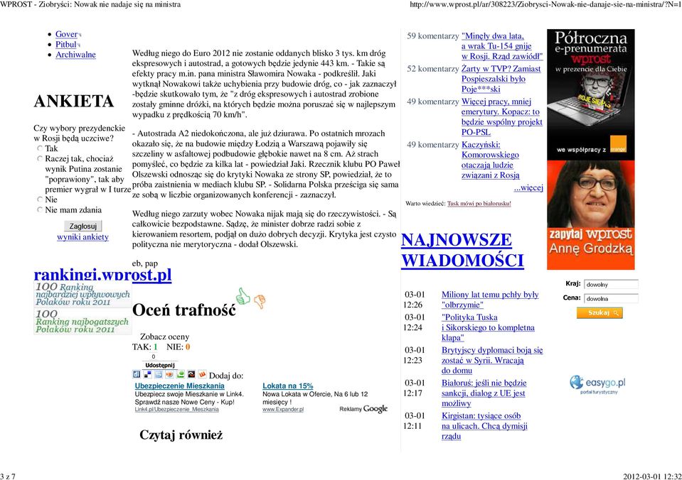 pl Według niego do Euro 2012 nie zostanie oddanych blisko 3 tys. km dróg ekspresowych i autostrad, a gotowych będzie jedynie 443 km. - Takie są efekty pracy m.in.