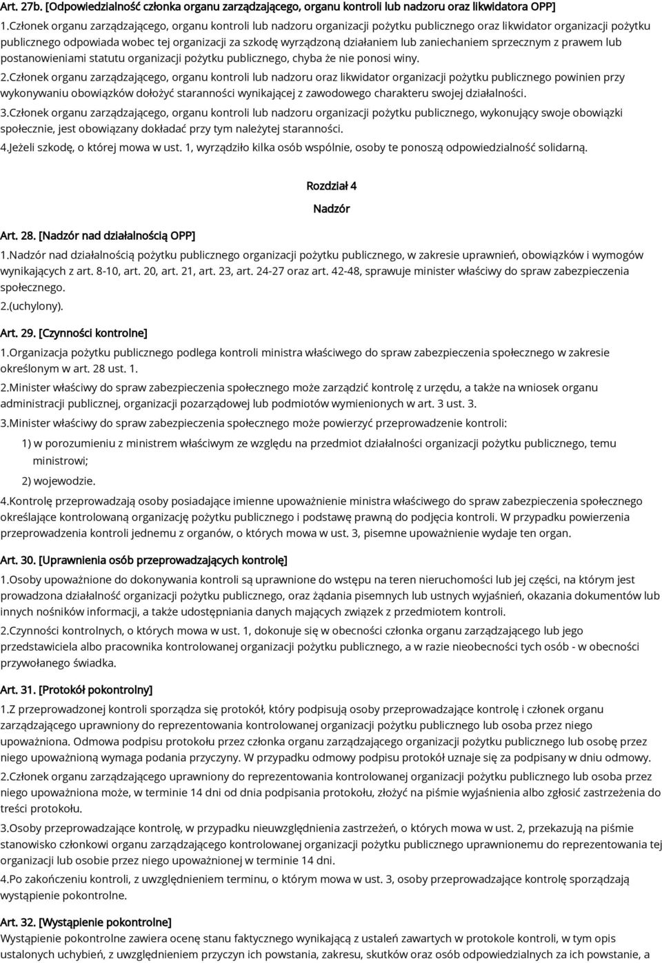 działaniem lub zaniechaniem sprzecznym z prawem lub postanowieniami statutu organizacji pożytku publicznego, chyba że nie ponosi winy. 2.