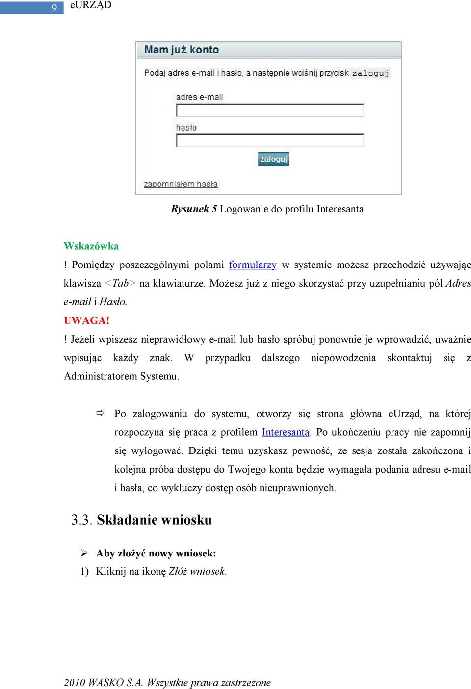 W przypadku dalszego niepowodzenia skontaktuj się z Administratorem Systemu. Po zalogowaniu do systemu, otworzy się strona główna eurząd, na której rozpoczyna się praca z profilem Interesanta.