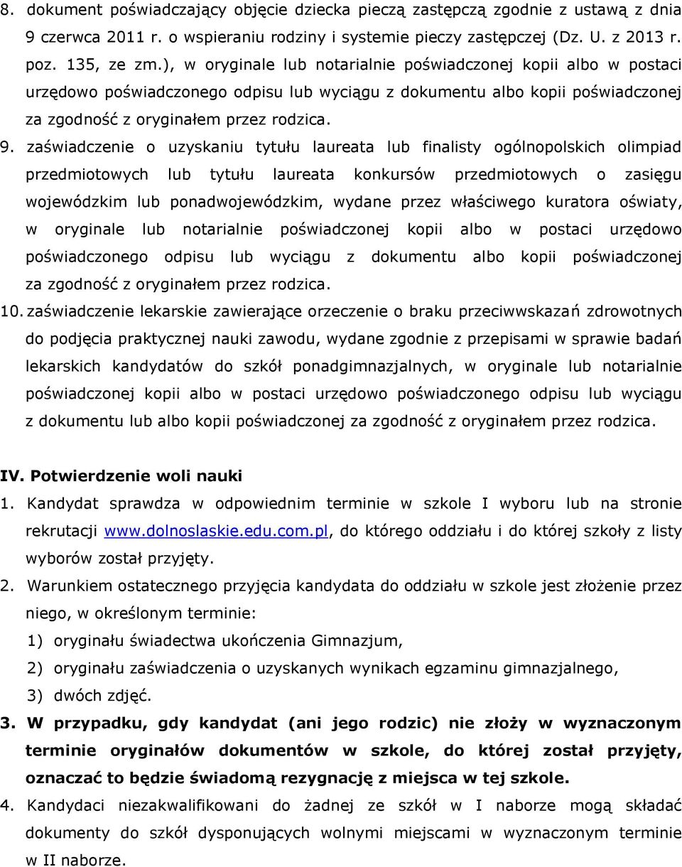 zaświadczenie o uzyskaniu tytułu laureata lub finalisty ogólnopolskich olimpiad przedmiotowych lub tytułu laureata konkursów przedmiotowych o zasięgu wojewódzkim lub ponadwojewódzkim, wydane przez