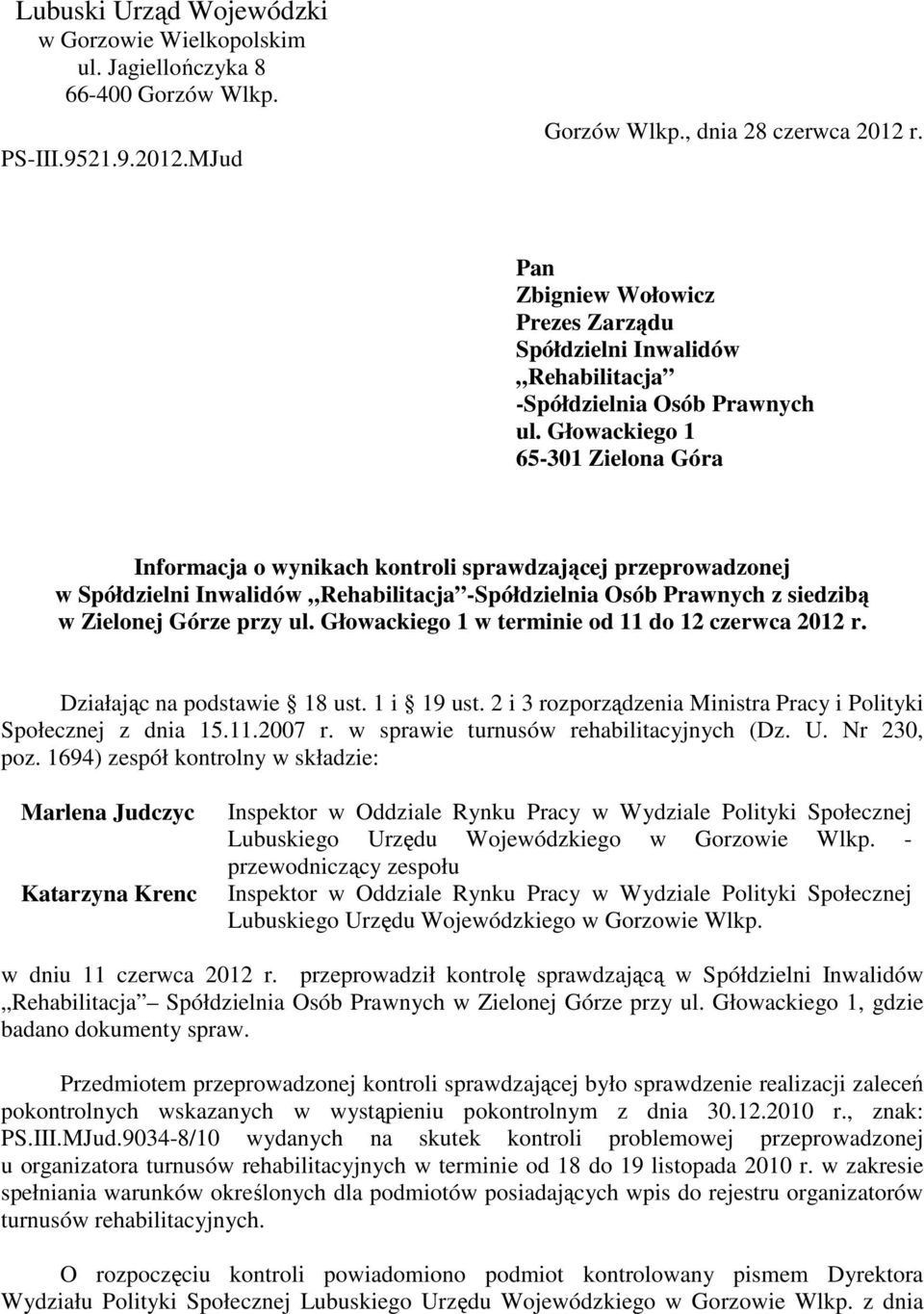 Głowackiego 1 65-301 Zielona Góra Informacja o wynikach kontroli sprawdzającej przeprowadzonej w Spółdzielni Inwalidów Rehabilitacja -Spółdzielnia Osób Prawnych z siedzibą w Zielonej Górze przy ul.