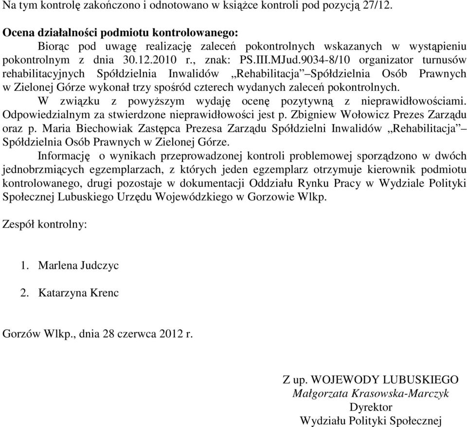 9034-8/10 organizator turnusów rehabilitacyjnych Spółdzielnia Inwalidów Rehabilitacja Spółdzielnia Osób Prawnych w Zielonej Górze wykonał trzy spośród czterech wydanych zaleceń pokontrolnych.