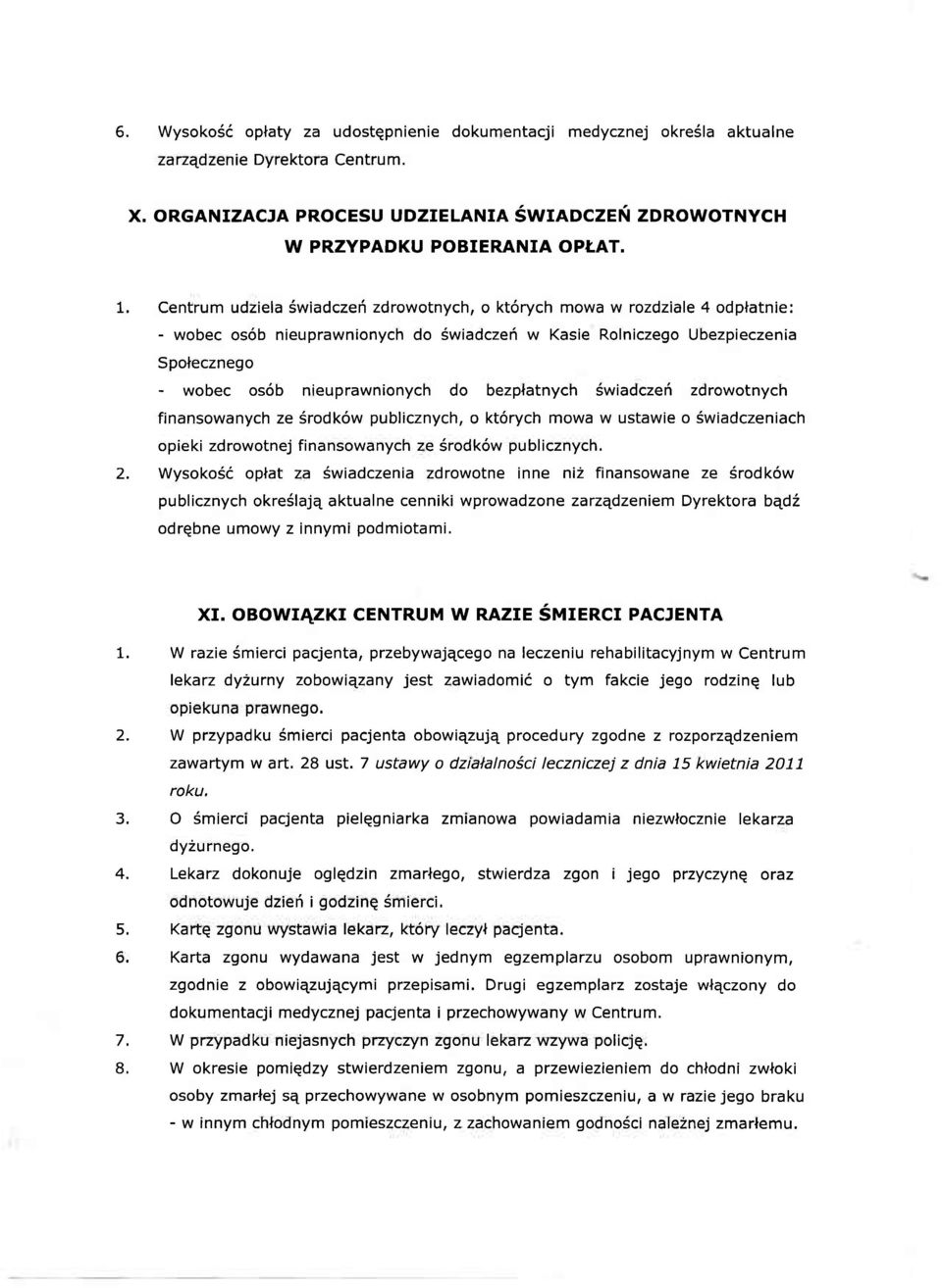 bezpłatnych świadczeń zdrowotnych finansowanych ze środków publicznych, o których mowa w ustawie o świadczeniach opieki zdrowotnej finansowanych ze środków publicznych. 2.