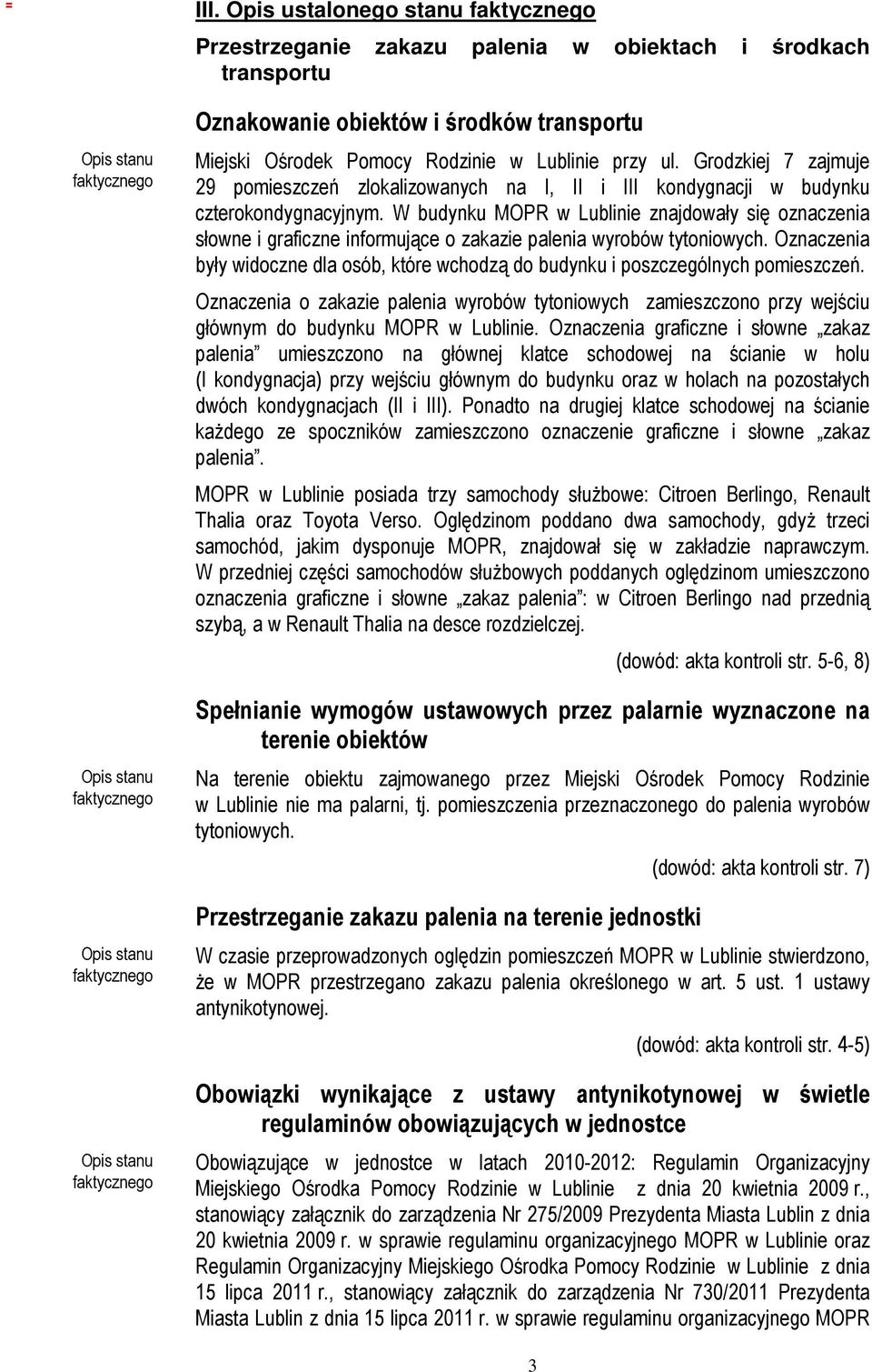 W budynku MOPR w Lublinie znajdowały się oznaczenia słowne i graficzne informujące o zakazie palenia wyrobów tytoniowych.