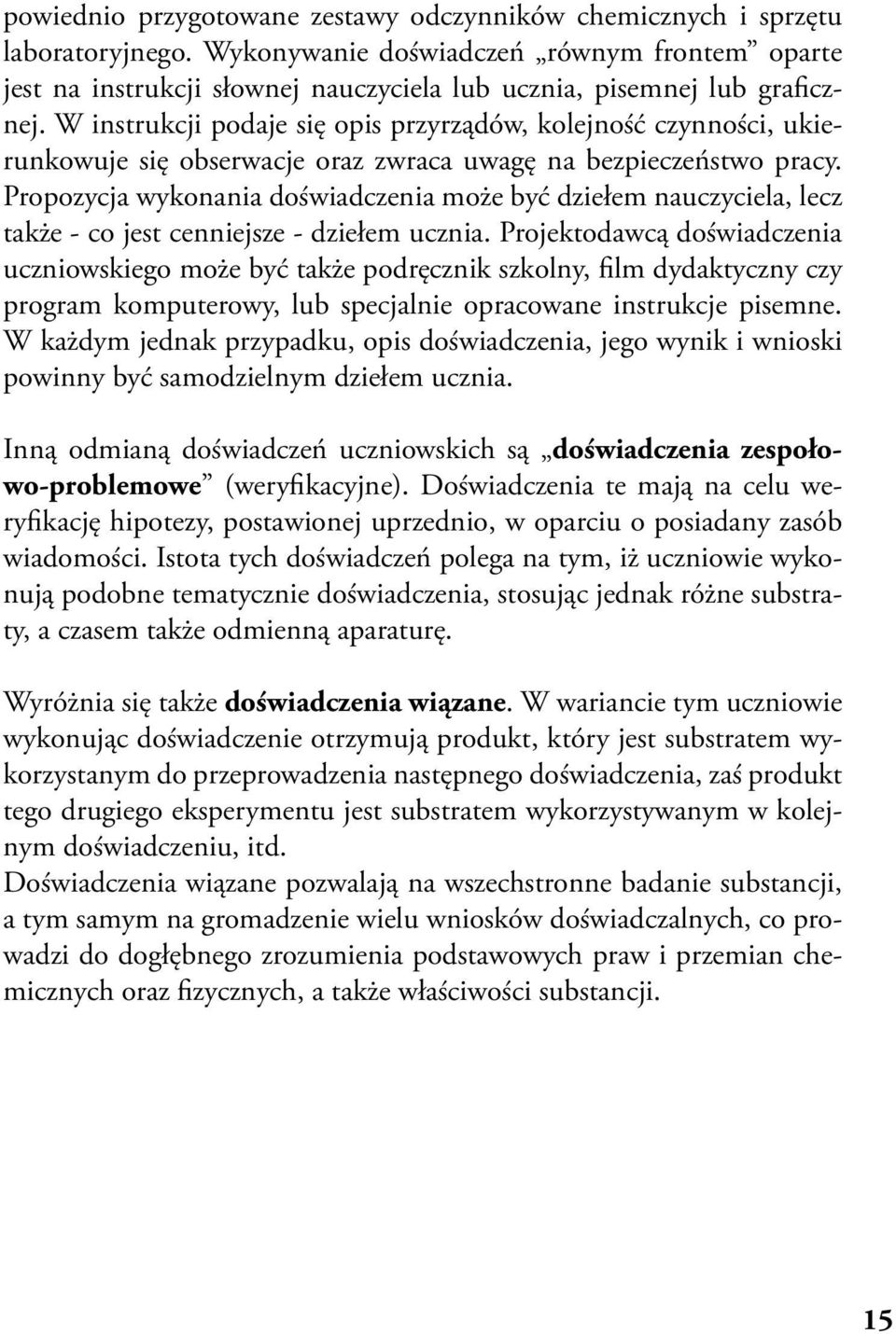 W instrukcji podaje się opis przyrządów, kolejność czynności, ukierunkowuje się obserwacje oraz zwraca uwagę na bezpieczeństwo pracy.