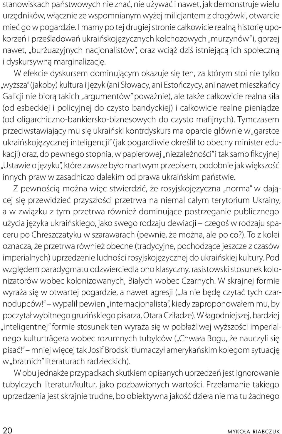 ich społeczną i dyskursywną marginalizację.