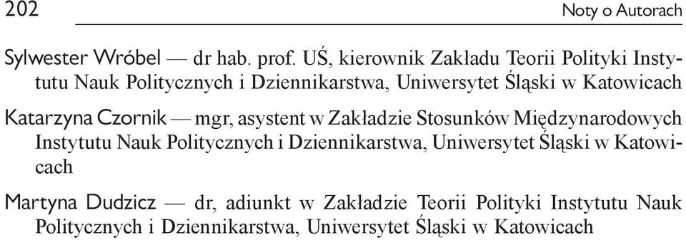 Katowicach Katarzyna Czornik mgr, asystent w Zakładzie Stosunków Międzynarodowych Instytutu Nauk Politycznych i