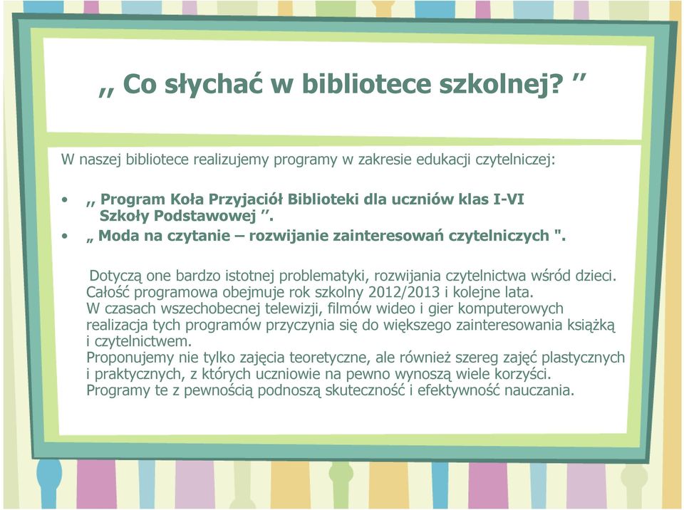 Całość programowa obejmuje rok szkolny 2012/2013 i kolejne lata.