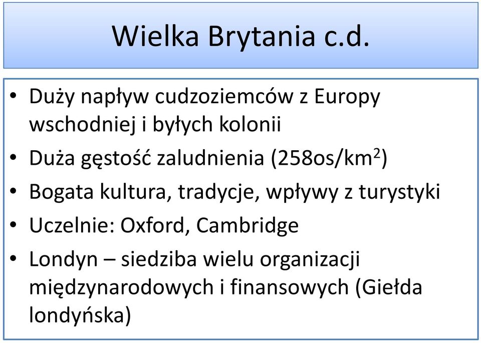 gęstość zaludnienia (258os/km 2 ) Bogata kultura, tradycje, wpływy z