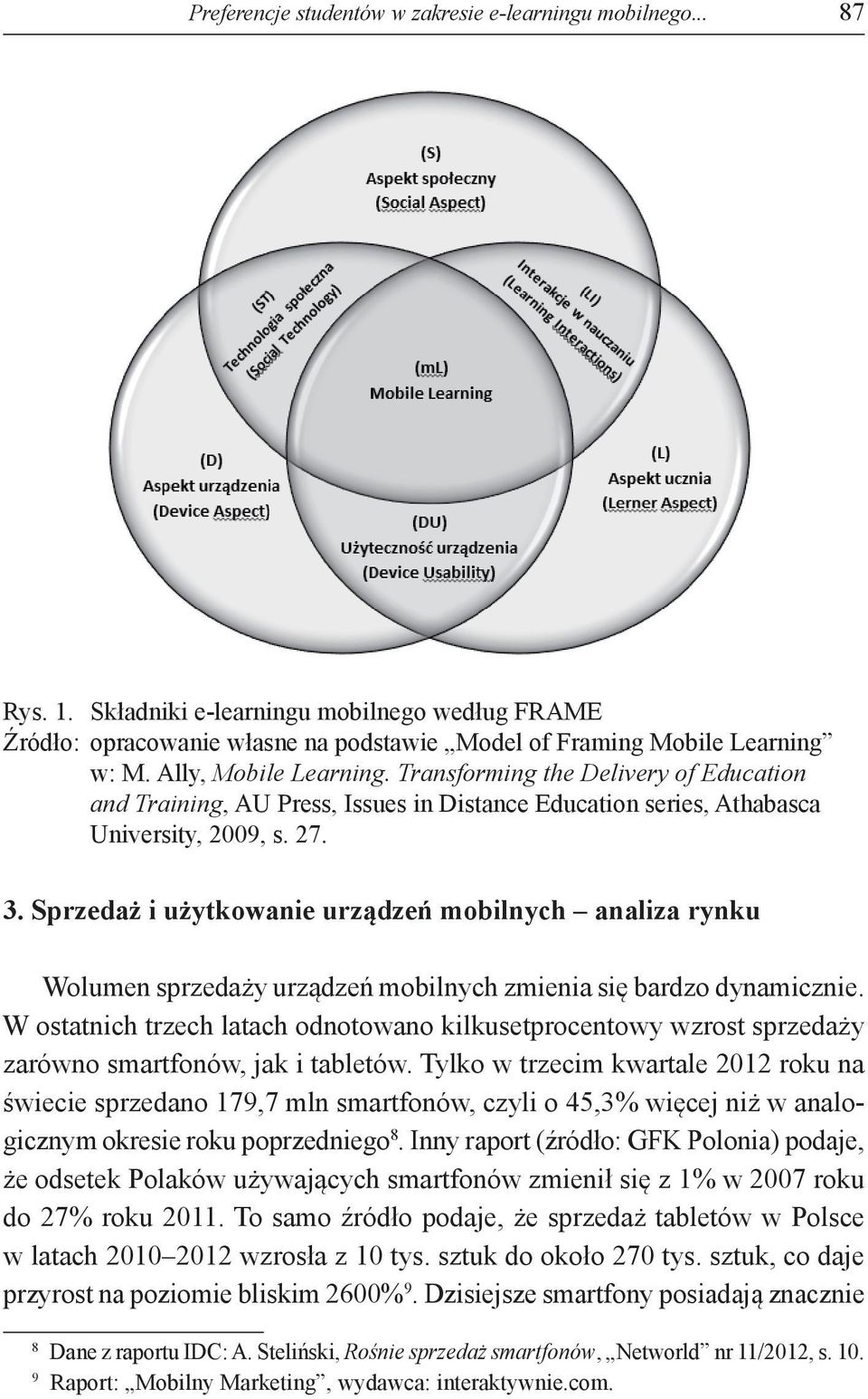 Sprzedaż i użytkowanie urządzeń mobilnych analiza rynku Wolumen sprzedaży urządzeń mobilnych zmienia się bardzo dynamicznie.