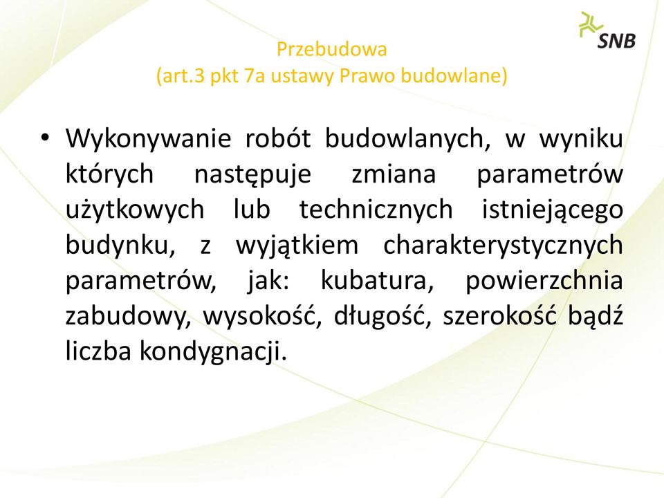 których następuje zmiana parametrów użytkowych lub technicznych istniejącego