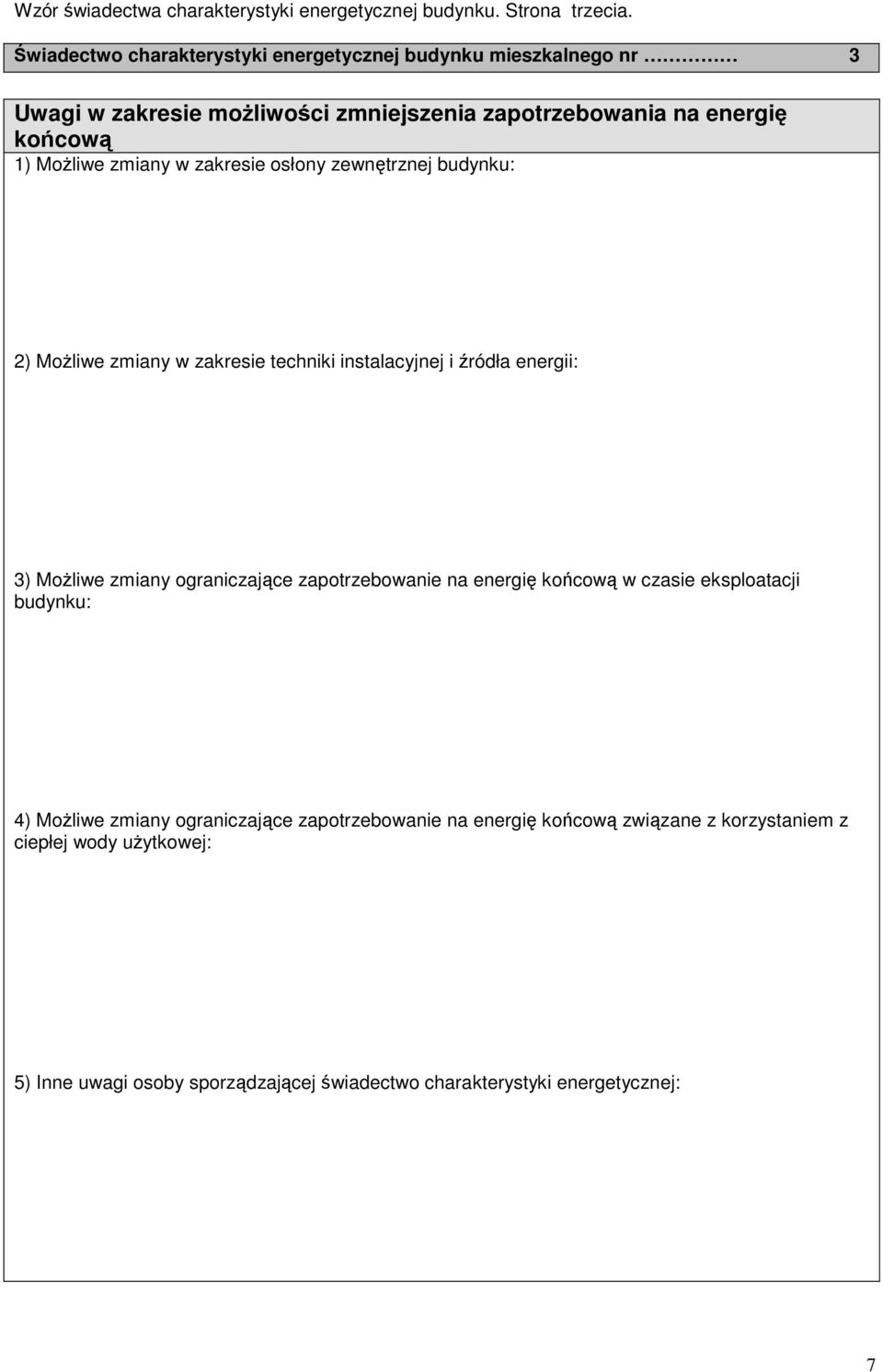 zmiany w zakresie osłony zewnętrznej budynku: 2) Możliwe zmiany w zakresie techniki instalacyjnej i źródła energii: 3) Możliwe zmiany ograniczające