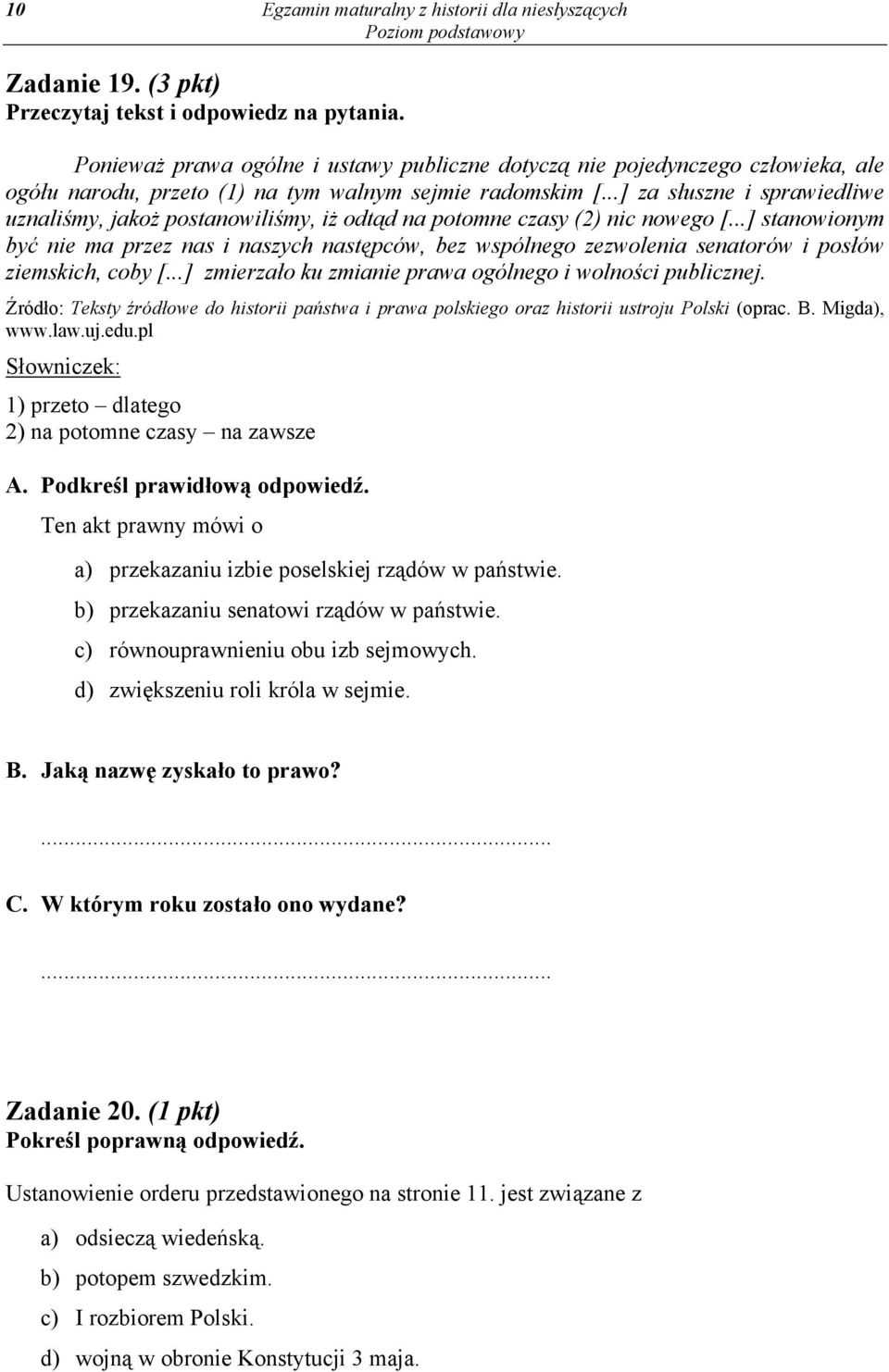 ..] za słuszne i sprawiedliwe uznaliśmy, jakoż postanowiliśmy, iż odtąd na potomne czasy (2) nic nowego [.