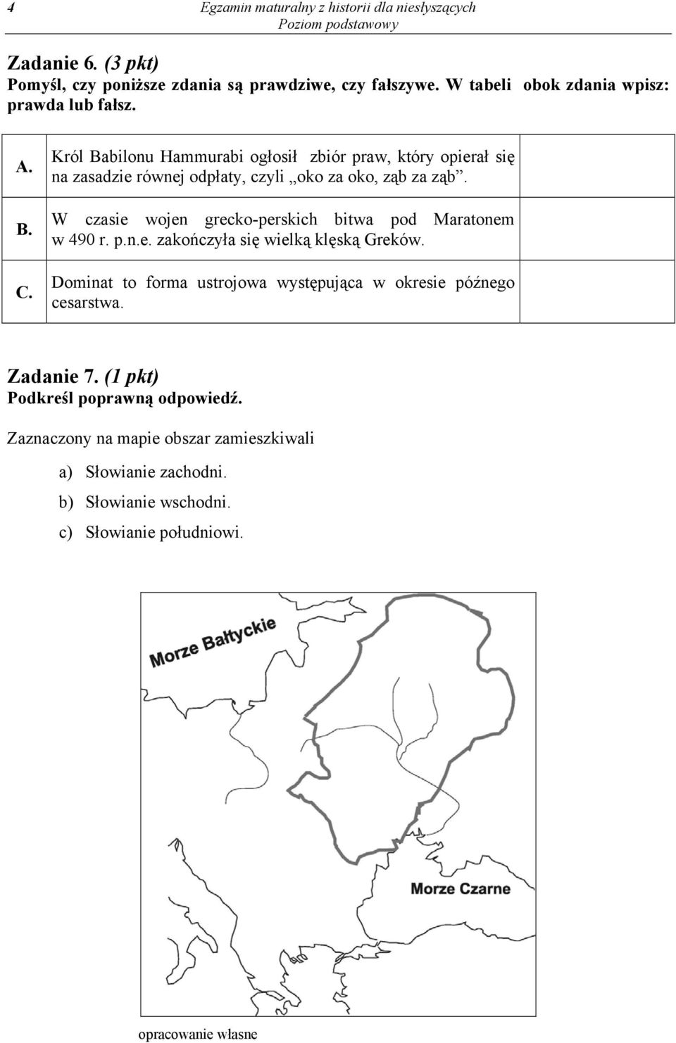 Król Babilonu Hammurabi ogłosił zbiór praw, który opierał się na zasadzie równej odpłaty, czyli oko za oko, ząb za ząb.