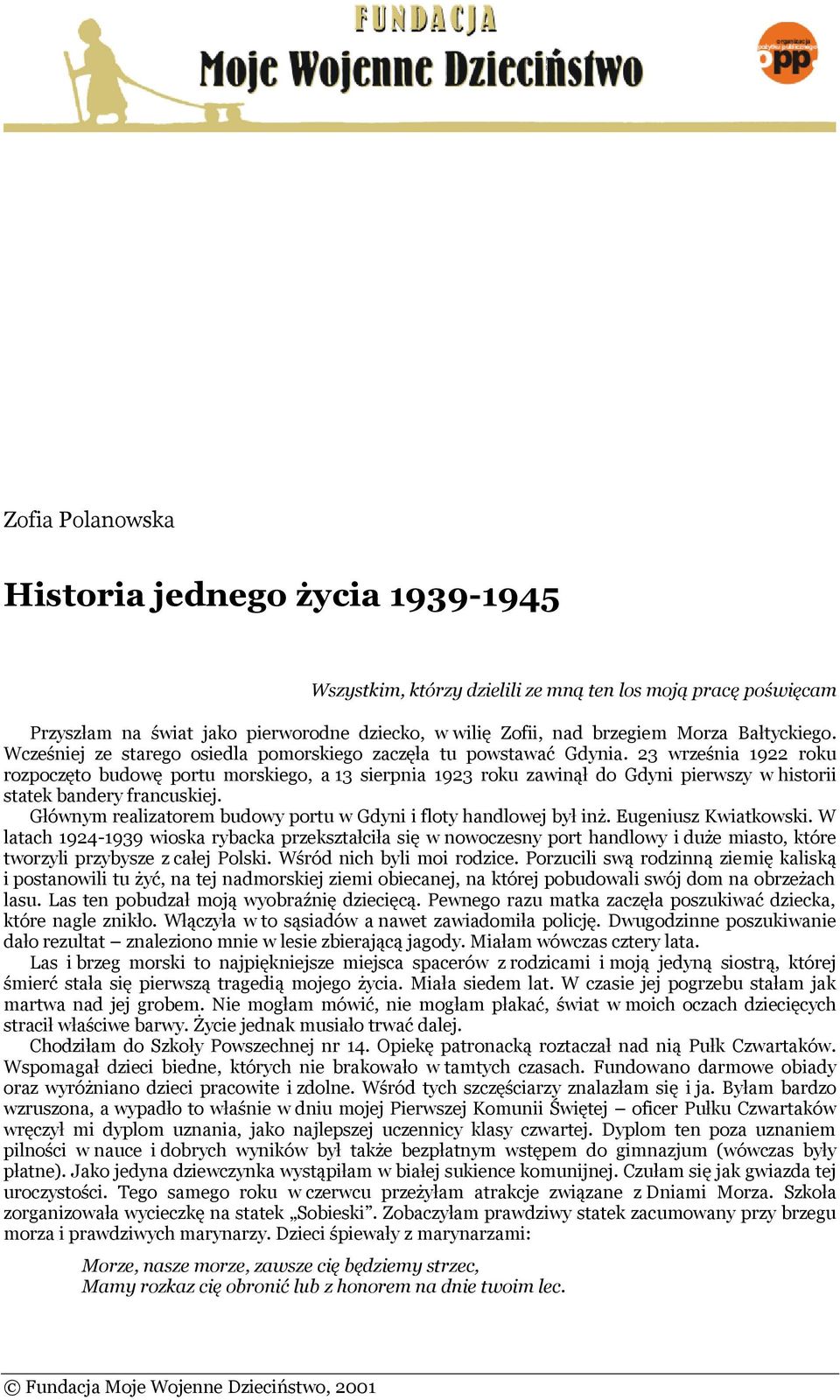 23 września 1922 roku rozpoczęto budowę portu morskiego, a 13 sierpnia 1923 roku zawinął do Gdyni pierwszy w historii statek bandery francuskiej.