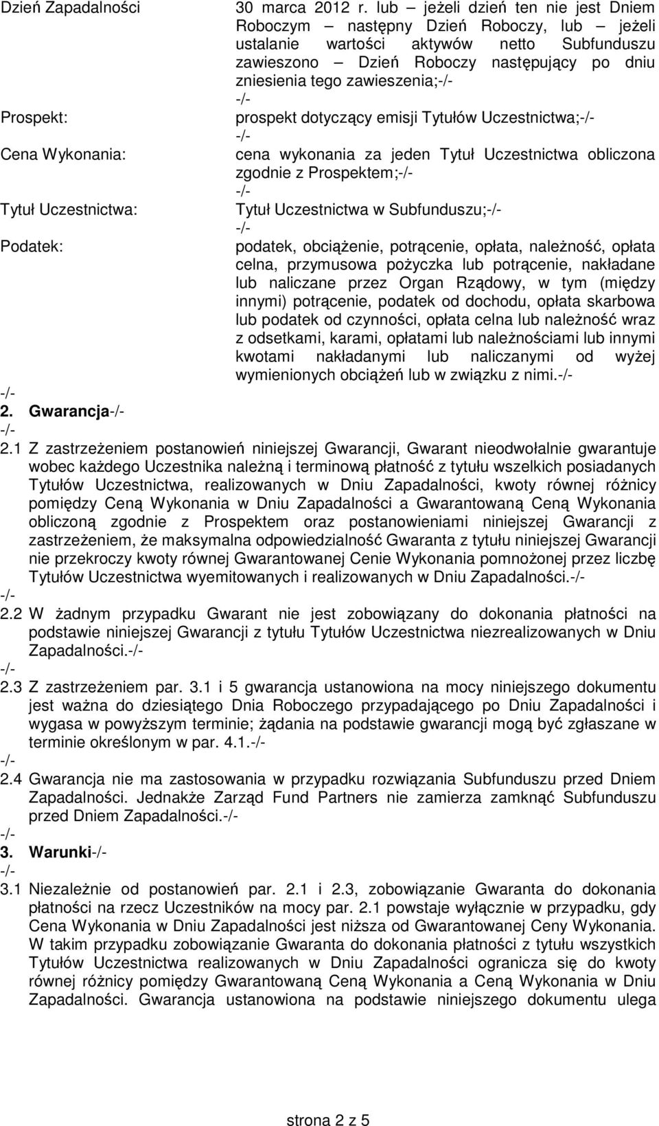 prospekt dotyczący emisji Tytułów Uczestnictwa; cena wykonania za jeden Tytuł Uczestnictwa obliczona zgodnie z Prospektem; Tytuł Uczestnictwa w Subfunduszu; podatek, obciążenie, potrącenie, opłata,