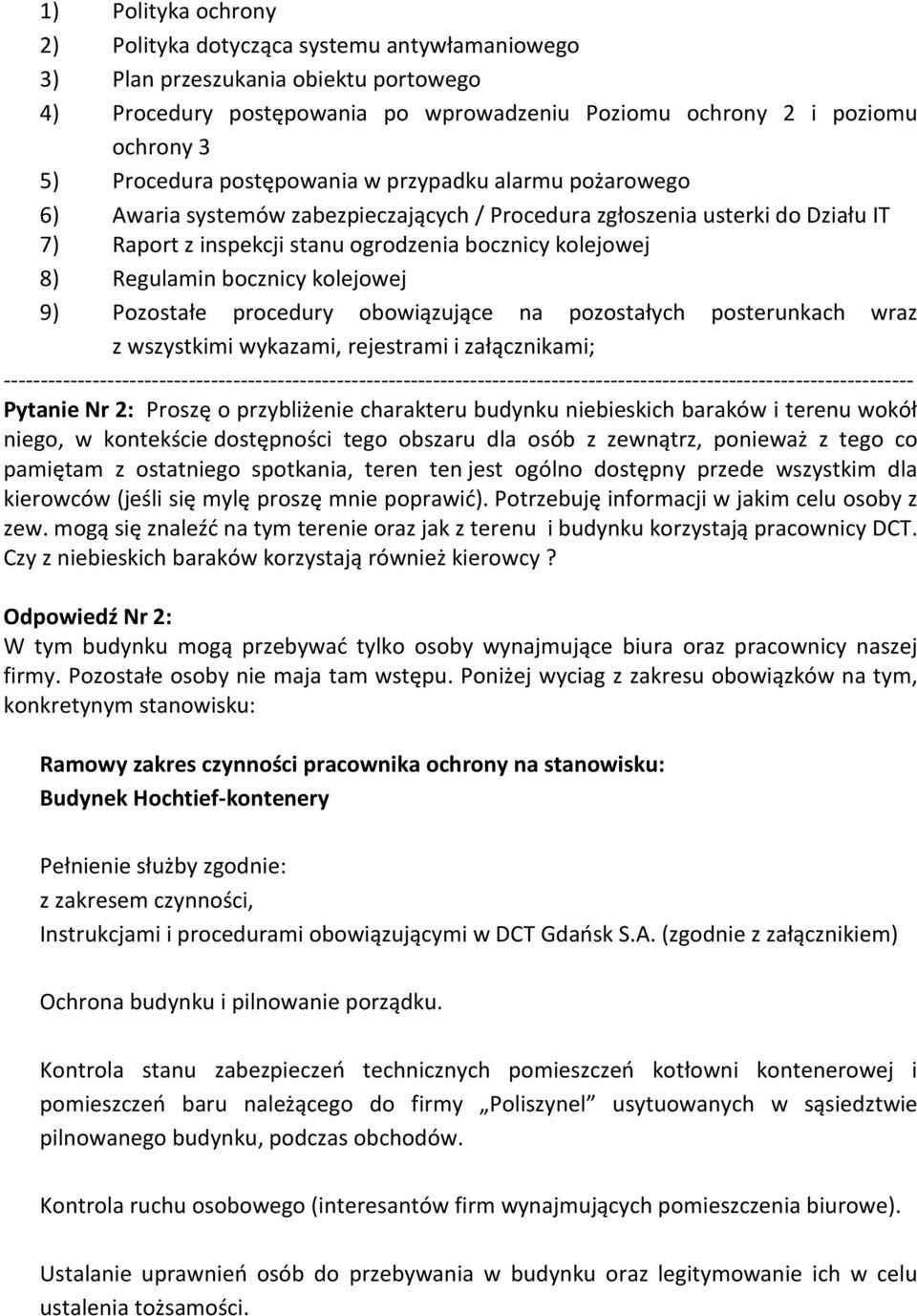 bocznicy kolejowej 9) Pozostałe procedury obowiązujące na pozostałych posterunkach wraz z wszystkimi wykazami, rejestrami i załącznikami;