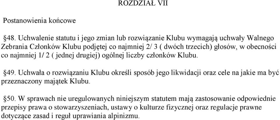 głosów, w obecności co najmniej 1/ 2 ( jednej drugiej) ogólnej liczby członków Klubu. 49.