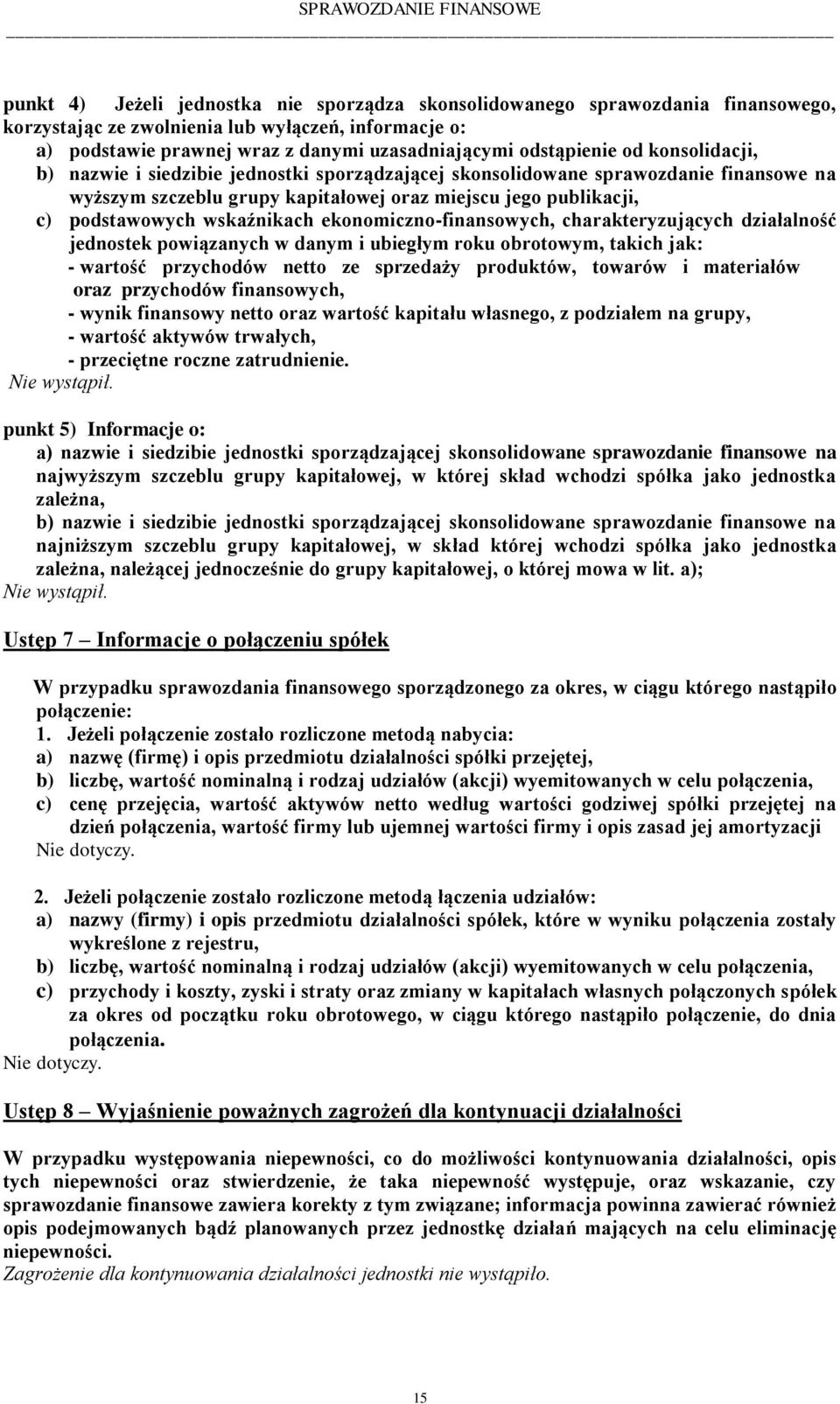 ekonomiczno-finansowych, charakteryzujących działalność jednostek powiązanych w danym i ubiegłym roku obrotowym, takich jak: - wartość przychodów netto ze sprzedaży produktów, towarów i materiałów