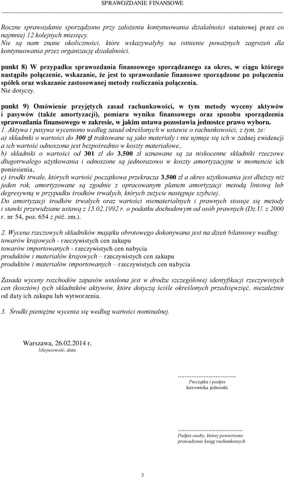 punkt 8) W przypadku sprawozdania finansowego sporządzanego za okres, w ciągu którego nastąpiło połączenie, wskazanie, że jest to sprawozdanie finansowe sporządzone po połączeniu spółek oraz