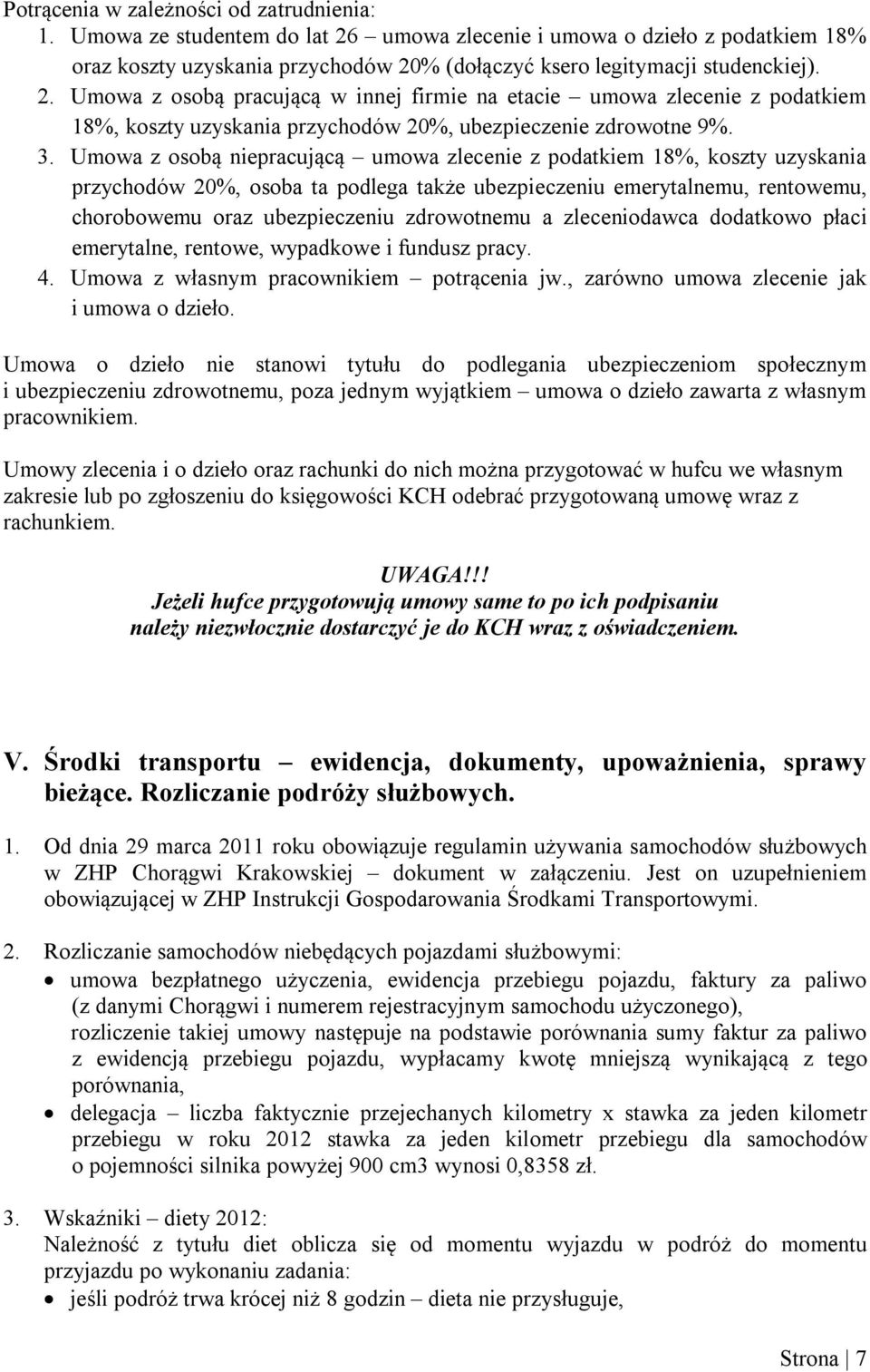 Umowa z osobą niepracującą umowa zlecenie z podatkiem 18%, koszty uzyskania przychodów 20%, osoba ta podlega także ubezpieczeniu emerytalnemu, rentowemu, chorobowemu oraz ubezpieczeniu zdrowotnemu a